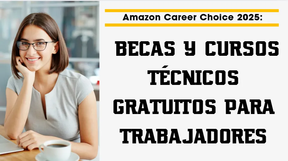 Empleabilidad Amazon Career Choice 2025: becas y cursos técnicos para trabajadores y jóvenes